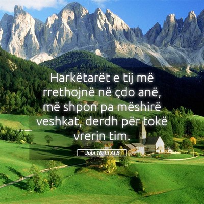 Picture 05 - Jobi 16:13 ALB - Harkëtarët e tij më rrethojnë në çdo anë, - Bible Verse Picture