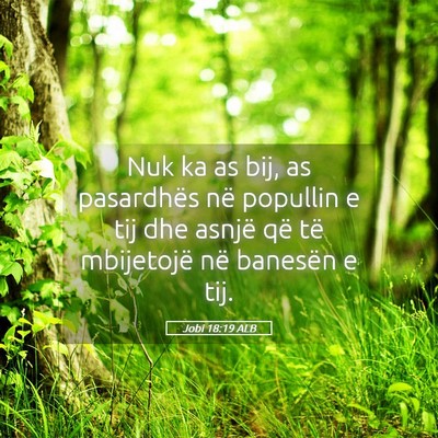 Picture 05 - Jobi 18:19 ALB - Nuk ka as bij, as pasardhës në popullin e tij - Bible Verse Picture