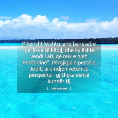 Picture 05 - Jobi 18:21 ALB - Pikërisht kështu janë banesat e njerëzve të - Bible Verse Picture