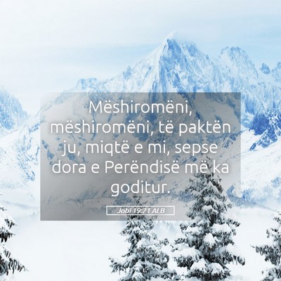 Picture 05 - Jobi 19:21 ALB - Mëshiromëni, mëshiromëni, të paktën ju, - Bible Verse Picture