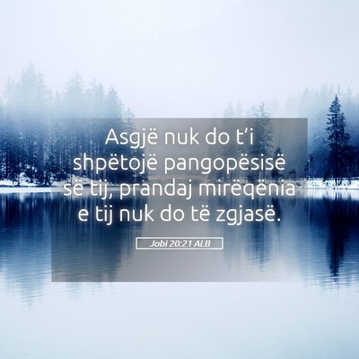 Picture 05 - Jobi 20:21 ALB - Asgjë nuk do t’i shpëtojë pangopësisë së - Bible Verse Picture