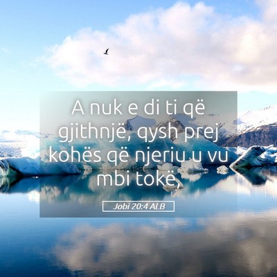 Picture 05 - Jobi 20:4 ALB - A nuk e di ti që gjithnjë, qysh prej kohës që - Bible Verse Picture