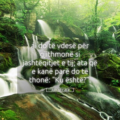 Picture 05 - Jobi 20:7 ALB - ai do të vdesë për gjithmonë si jashtëqitjet - Bible Verse Picture