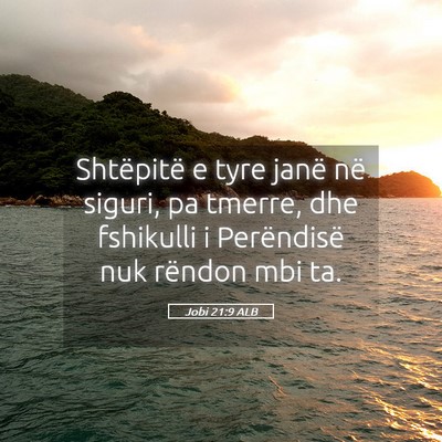 Picture 05 - Jobi 21:9 ALB - Shtëpitë e tyre janë në siguri, pa tmerre, - Bible Verse Picture