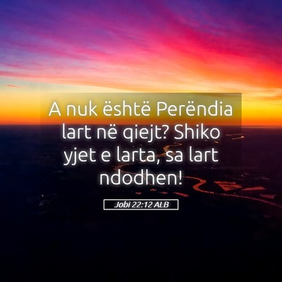 Picture 05 - Jobi 22:12 ALB - A nuk është Perëndia lart në qiejt? Shiko - Bible Verse Picture
