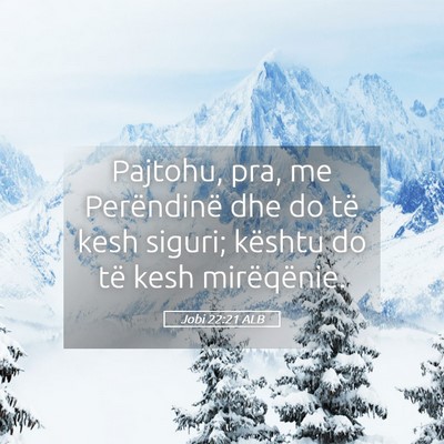Picture 05 - Jobi 22:21 ALB - Pajtohu, pra, me Perëndinë dhe do të kesh - Bible Verse Picture