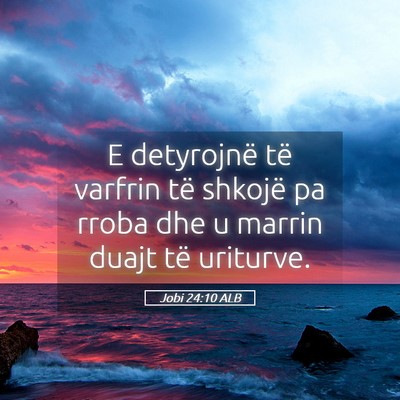 Picture 05 - Jobi 24:10 ALB - E detyrojnë të varfrin të shkojë pa rroba dhe - Bible Verse Picture