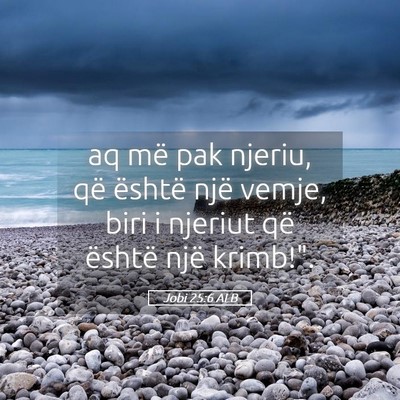 Picture 05 - Jobi 25:6 ALB - aq më pak njeriu, që është një vemje, biri i - Bible Verse Picture