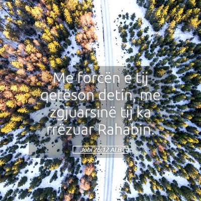 Picture 05 - Jobi 26:12 ALB - Me forcën e tij qetëson detin, me zgjuarsinë - Bible Verse Picture