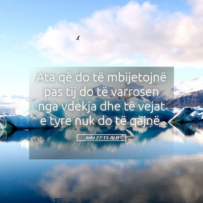 Picture 05 - Jobi 27:15 ALB - Ata që do të mbijetojnë pas tij do të - Bible Verse Picture