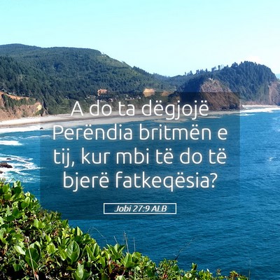 Picture 05 - Jobi 27:9 ALB - A do ta dëgjojë Perëndia britmën e tij, kur - Bible Verse Picture