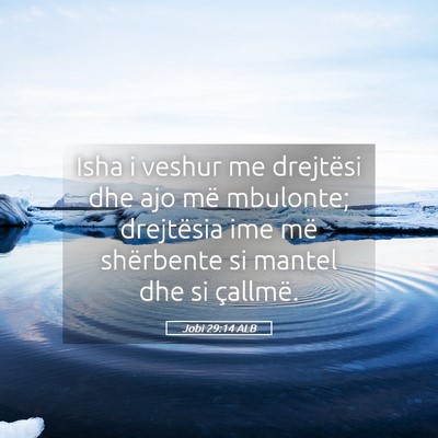 Picture 05 - Jobi 29:14 ALB - Isha i veshur me drejtësi dhe ajo më mbulonte; - Bible Verse Picture