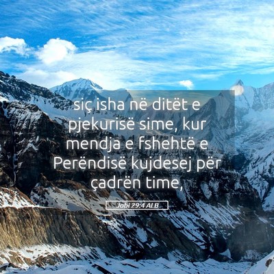 Picture 05 - Jobi 29:4 ALB - siç isha në ditët e pjekurisë sime, kur - Bible Verse Picture
