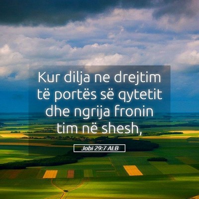 Picture 05 - Jobi 29:7 ALB - Kur dilja ne drejtim të portës së qytetit dhe - Bible Verse Picture