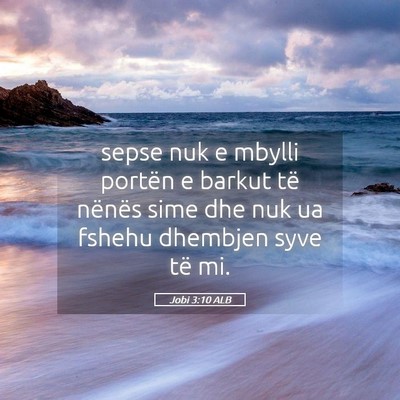 Picture 05 - Jobi 3:10 ALB - sepse nuk e mbylli portën e barkut të nënës - Bible Verse Picture