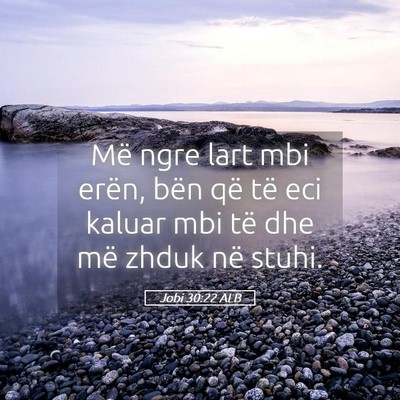Picture 05 - Jobi 30:22 ALB - Më ngre lart mbi erën, bën që të eci kaluar - Bible Verse Picture