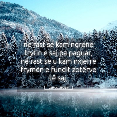 Picture 05 - Jobi 31:38 ALB - në rast se kam ngrënë frytin e saj pa paguar, - Bible Verse Picture