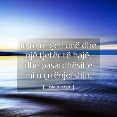 Picture 05 - Jobi 31:8 ALB - le të mbjell unë dhe një tjetër të hajë, - Bible Verse Picture