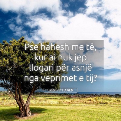 Picture 05 - Jobi 33:13 ALB - Pse hahesh me të, kur ai nuk jep llogari për - Bible Verse Picture