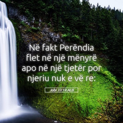 Picture 05 - Jobi 33:14 ALB - Në fakt Perëndia flet në një mënyrë apo në - Bible Verse Picture