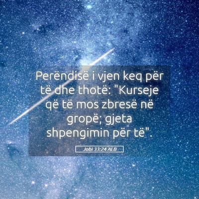 Picture 05 - Jobi 33:24 ALB - Perëndisë i vjen keq për të dhe thotë: - Bible Verse Picture