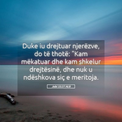 Picture 05 - Jobi 33:27 ALB - Duke iu drejtuar njerëzve, do të thotë: 