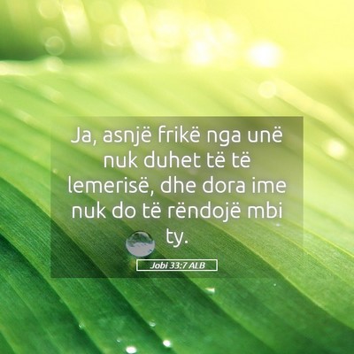 Picture 05 - Jobi 33:7 ALB - Ja, asnjë frikë nga unë nuk duhet të të - Bible Verse Picture