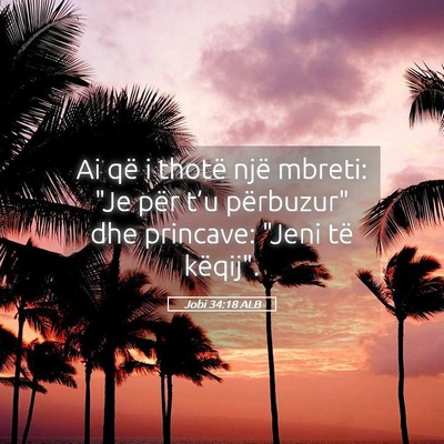 Picture 05 - Jobi 34:18 ALB - Ai që i thotë një mbreti: 