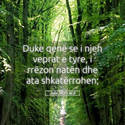 Picture 05 - Jobi 34:25 ALB - Duke qenë se i njeh veprat e tyre, i rrëzon - Bible Verse Picture