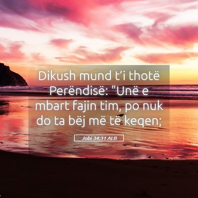 Picture 05 - Jobi 34:31 ALB - Dikush mund t’i thotë Perëndisë: 