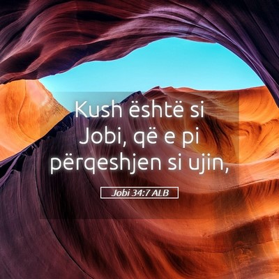 Picture 05 - Jobi 34:7 ALB - Kush është si Jobi, që e pi përqeshjen si - Bible Verse Picture