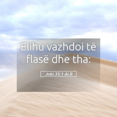 Picture 05 - Jobi 35:1 ALB - Elihu vazhdoi të flasë dhe - Bible Verse Picture