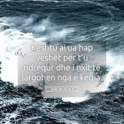 Picture 05 - Jobi 36:10 ALB - Kështu ai ua hap veshët për t’u ndrequr dhe - Bible Verse Picture