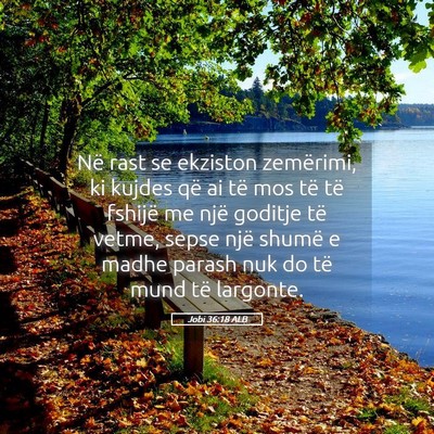 Picture 05 - Jobi 36:18 ALB - Në rast se ekziston zemërimi, ki kujdes që ai - Bible Verse Picture