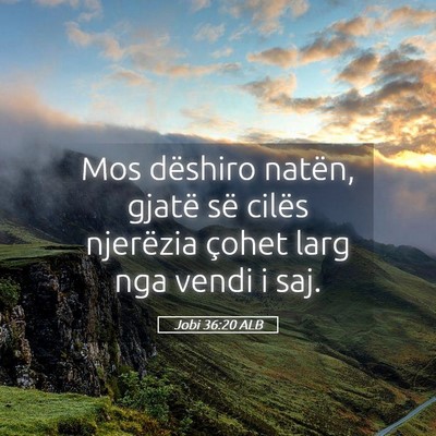 Picture 05 - Jobi 36:20 ALB - Mos dëshiro natën, gjatë së cilës njerëzia - Bible Verse Picture