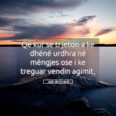 Picture 05 - Jobi 38:12 ALB - Që kur se ti jeton a ke dhënë urdhra në - Bible Verse Picture