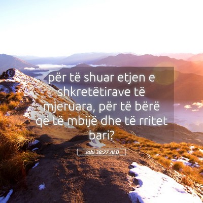 Picture 05 - Jobi 38:27 ALB - për të shuar etjen e shkretëtirave të - Bible Verse Picture