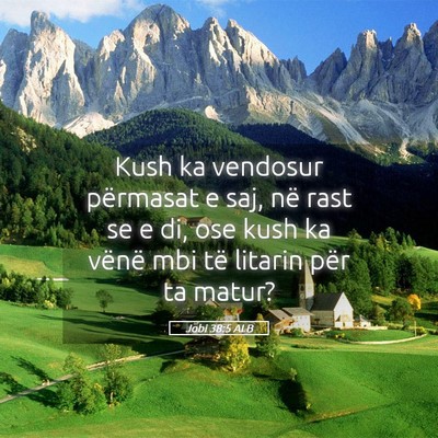 Picture 05 - Jobi 38:5 ALB - Kush ka vendosur përmasat e saj, në rast se e - Bible Verse Picture