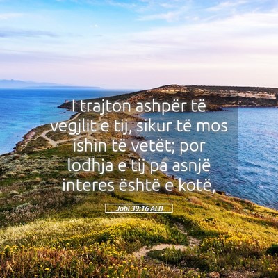 Picture 05 - Jobi 39:16 ALB - I trajton ashpër të vegjlit e tij, sikur të - Bible Verse Picture