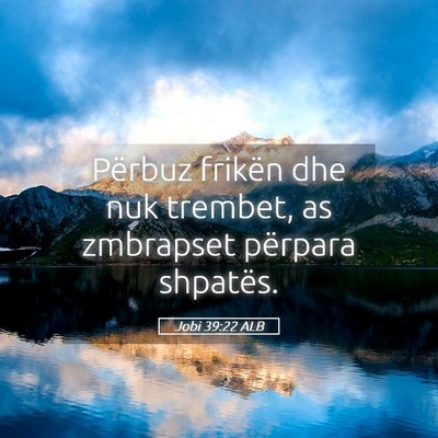 Picture 05 - Jobi 39:22 ALB - Përbuz frikën dhe nuk trembet, as zmbrapset - Bible Verse Picture