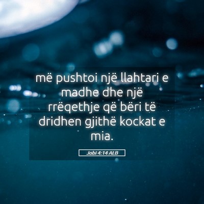 Picture 05 - Jobi 4:14 ALB - më pushtoi një llahtari e madhe dhe një - Bible Verse Picture