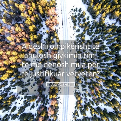 Picture 05 - Jobi 40:8 ALB - A dëshiron pikërisht të anulosh gjykimin tim, - Bible Verse Picture