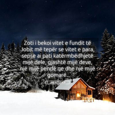 Picture 05 - Jobi 42:12 ALB - Zoti i bekoi vitet e fundit të Jobit më tepër - Bible Verse Picture