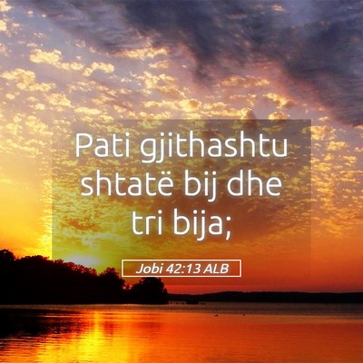 Picture 05 - Jobi 42:13 ALB - Pati gjithashtu shtatë bij dhe tri - Bible Verse Picture