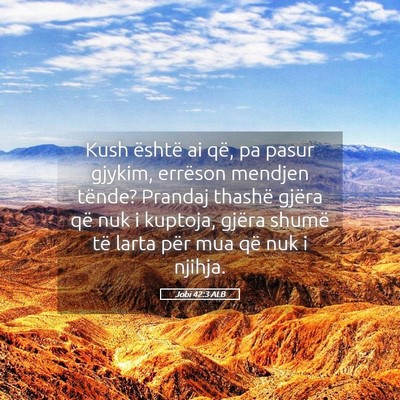 Picture 05 - Jobi 42:3 ALB - Kush është ai që, pa pasur gjykim, errëson - Bible Verse Picture