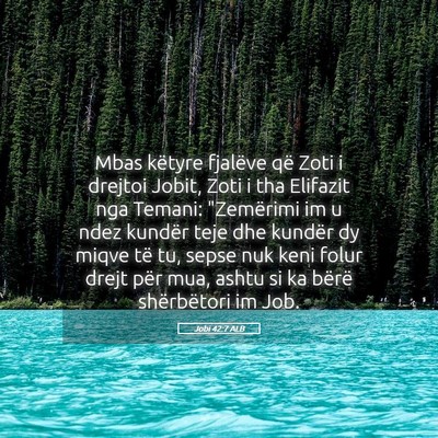 Picture 05 - Jobi 42:7 ALB - Mbas këtyre fjalëve që Zoti i drejtoi Jobit, - Bible Verse Picture