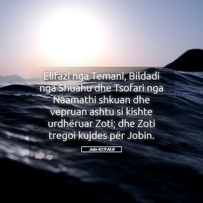 Picture 05 - Jobi 42:9 ALB - Elifazi nga Temani, Bildadi nga Shuahu dhe - Bible Verse Picture