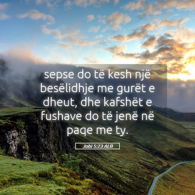 Picture 05 - Jobi 5:23 ALB - sepse do të kesh një besëlidhje me gurët e - Bible Verse Picture