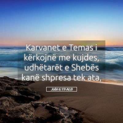 Picture 05 - Jobi 6:19 ALB - Karvanet e Temas i kërkojnë me kujdes, - Bible Verse Picture