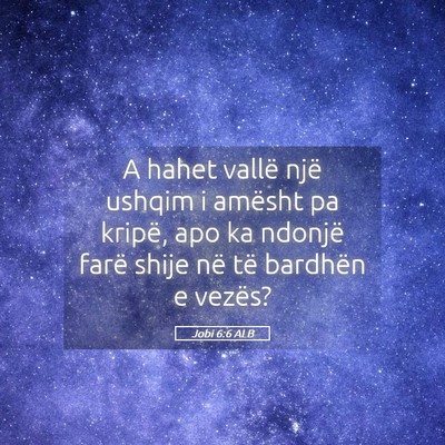 Picture 05 - Jobi 6:6 ALB - A hahet vallë një ushqim i amësht pa kripë, - Bible Verse Picture
